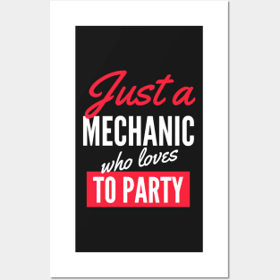 Just A Mechanic Who Loves To Party - Gift For Men, Women, Party Lover Posters and Art